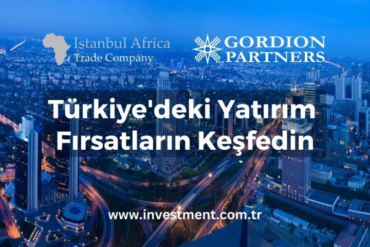 Gordion Partners ile Türkiye’de Yatırım Fırsatlarını Keşfedin