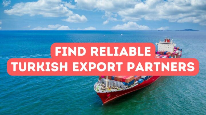 How to Find Reliable Turkish Export Partners