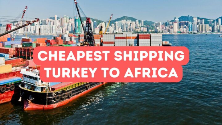 Cheapest Shipping Routes Turkey to Africa