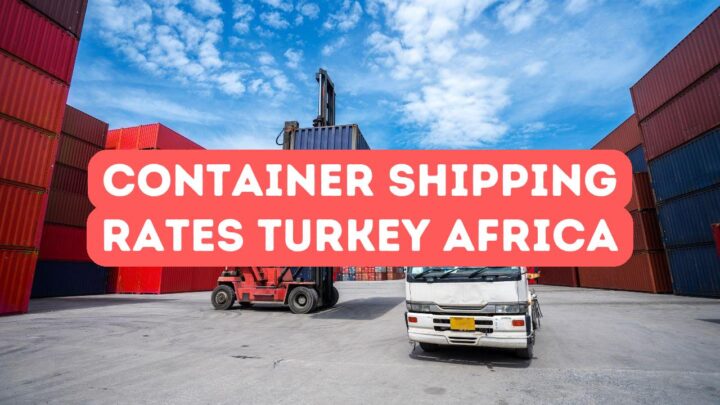 Container Shipping Rates Turkey to Africa 2026