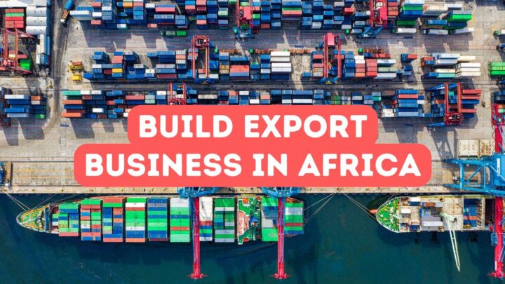 How to Build an Export Business in Africa