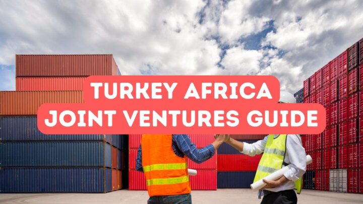 Establishing Turkish-Africa Joint Ventures