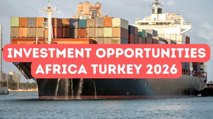 African Investment Opportunities in Turkey 2026