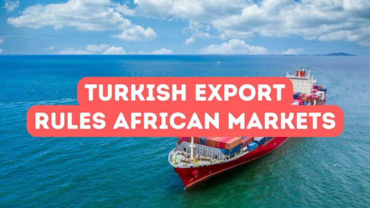 Turkish Export Regulations for African Markets