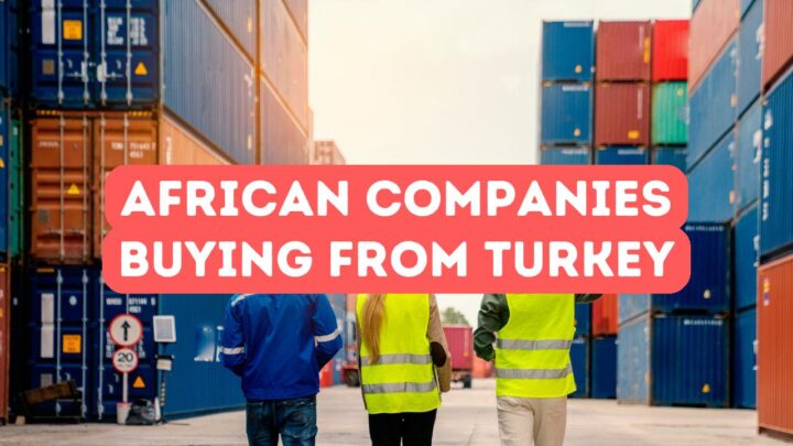 African Companies Sourcing Goods from Turkey