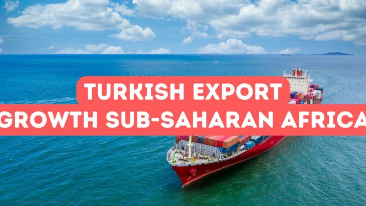 Turkish Export Growth in Sub-Saharan Africa